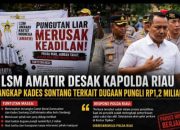 LSM AMATIR Desak Kades Sontang Segera Jadi Tersangka, Polda Riau: Masih Periksa Ahli